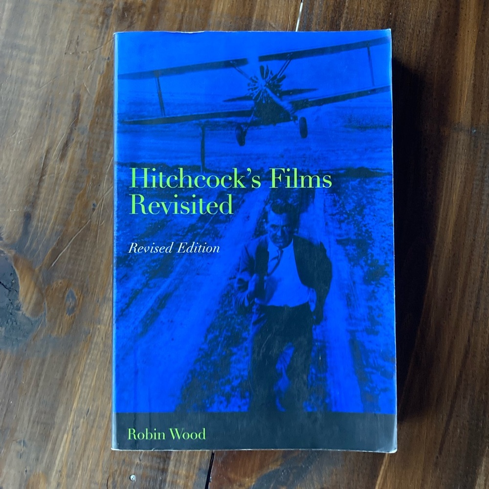Hitchcock’s Films Revisited (Rev. Ed.) by Robin Wood. Paperback 1998 - Nice book